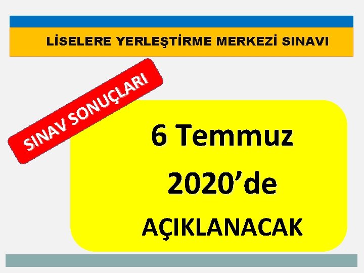 LİSELERE YERLEŞTİRME MERKEZİ SINAVI V A SIN I R A L Ç U N