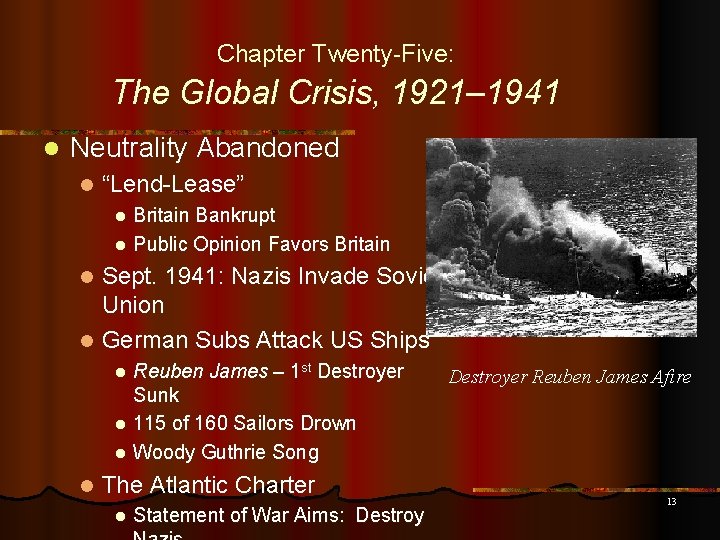 Chapter Twenty-Five: The Global Crisis, 1921– 1941 l Neutrality Abandoned l “Lend-Lease” Britain Bankrupt