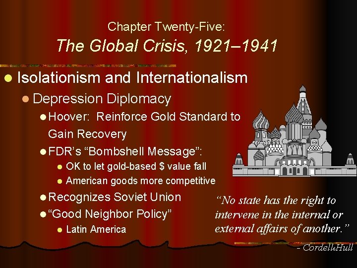 Chapter Twenty-Five: The Global Crisis, 1921– 1941 l Isolationism and Internationalism l Depression Diplomacy
