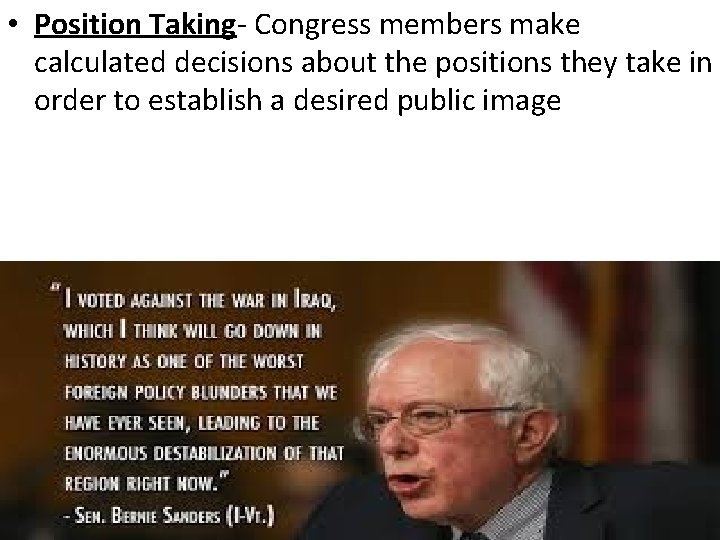  • Position Taking- Congress members make calculated decisions about the positions they take