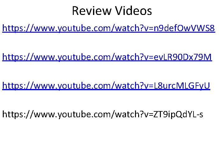 Review Videos https: //www. youtube. com/watch? v=n 9 def. Ow. VWS 8 https: //www.