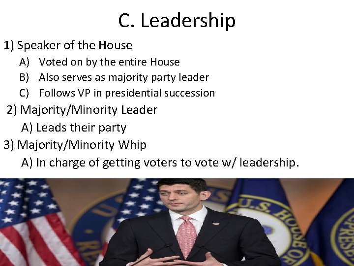 C. Leadership 1) Speaker of the House A) Voted on by the entire House