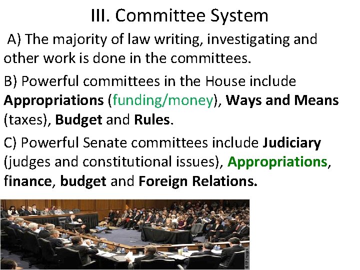 III. Committee System A) The majority of law writing, investigating and other work is