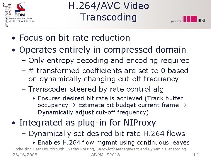 H. 264/AVC Video Transcoding • Focus on bit rate reduction • Operates entirely in