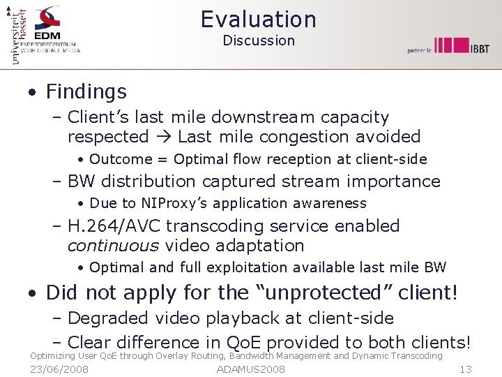 Evaluation Discussion • Findings – Client’s last mile downstream capacity respected Last mile congestion