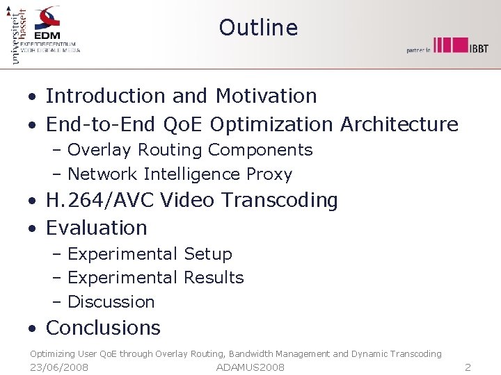 Outline • Introduction and Motivation • End-to-End Qo. E Optimization Architecture – Overlay Routing