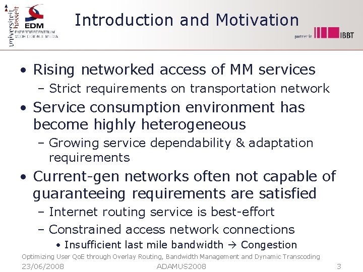 Introduction and Motivation • Rising networked access of MM services – Strict requirements on