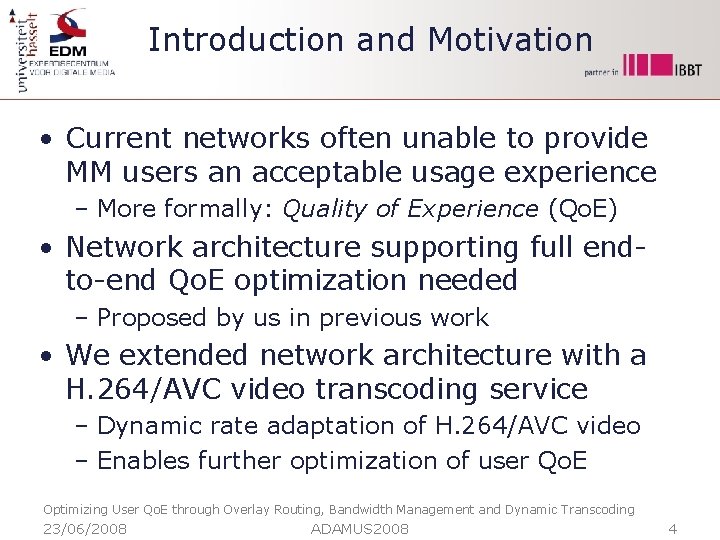 Introduction and Motivation • Current networks often unable to provide MM users an acceptable