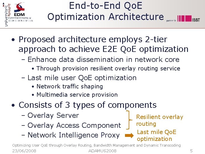 End-to-End Qo. E Optimization Architecture • Proposed architecture employs 2 -tier approach to achieve
