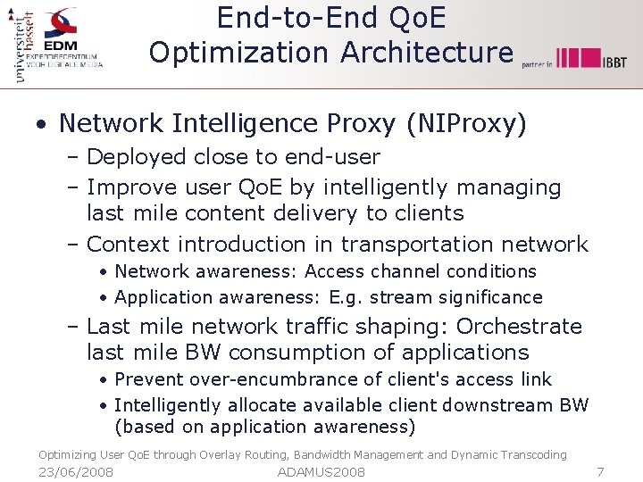 End-to-End Qo. E Optimization Architecture • Network Intelligence Proxy (NIProxy) – Deployed close to