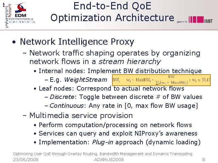 End-to-End Qo. E Optimization Architecture • Network Intelligence Proxy – Network traffic shaping operates
