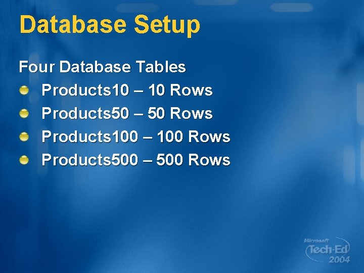 Database Setup Four Database Tables Products 10 – 10 Rows Products 50 – 50
