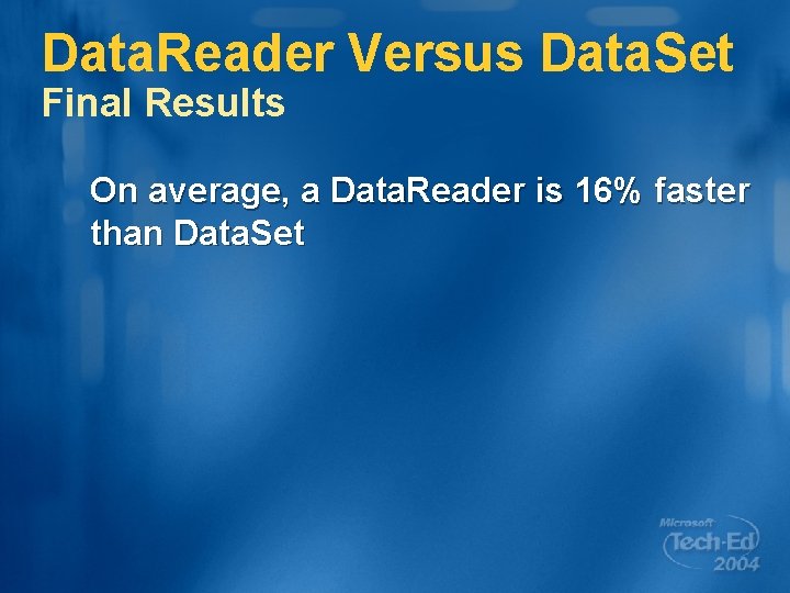 Data. Reader Versus Data. Set Final Results On average, a Data. Reader is 16%