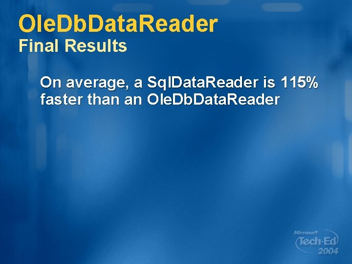 Ole. Db. Data. Reader Final Results On average, a Sql. Data. Reader is 115%