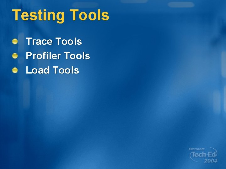 Testing Tools Trace Tools Profiler Tools Load Tools 