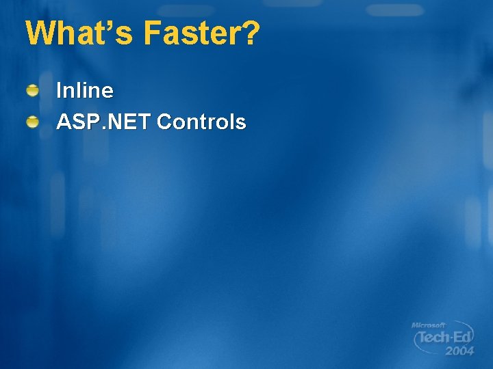 What’s Faster? Inline ASP. NET Controls 