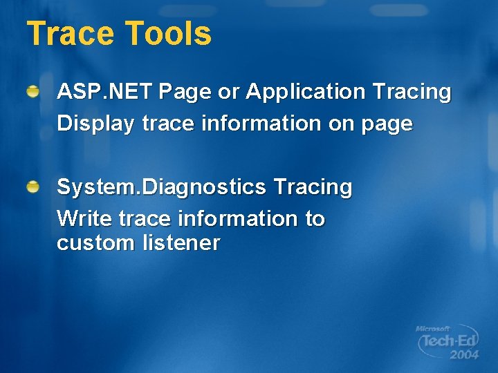 Trace Tools ASP. NET Page or Application Tracing Display trace information on page System.