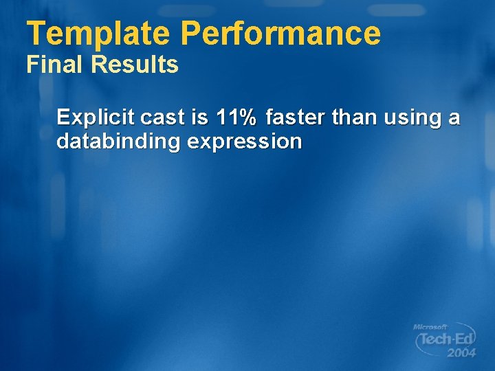 Template Performance Final Results Explicit cast is 11% faster than using a databinding expression