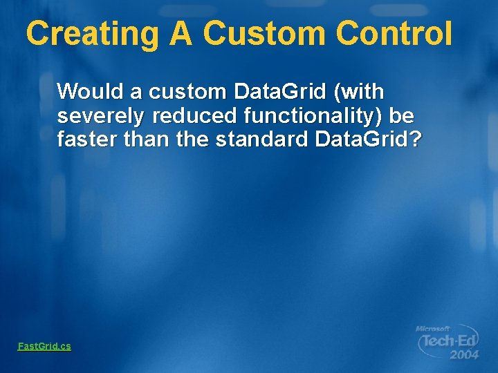 Creating A Custom Control Would a custom Data. Grid (with severely reduced functionality) be