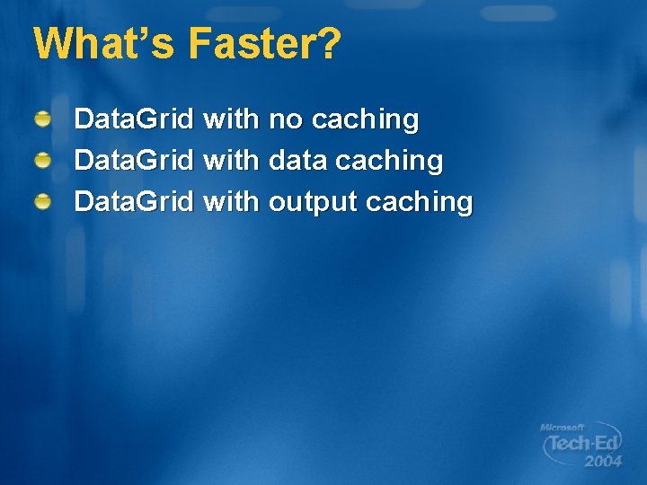 What’s Faster? Data. Grid with no caching Data. Grid with data caching Data. Grid