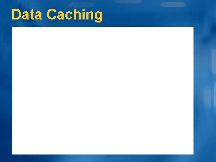Data Caching 