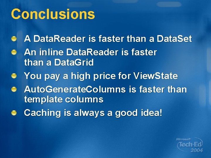 Conclusions A Data. Reader is faster than a Data. Set An inline Data. Reader