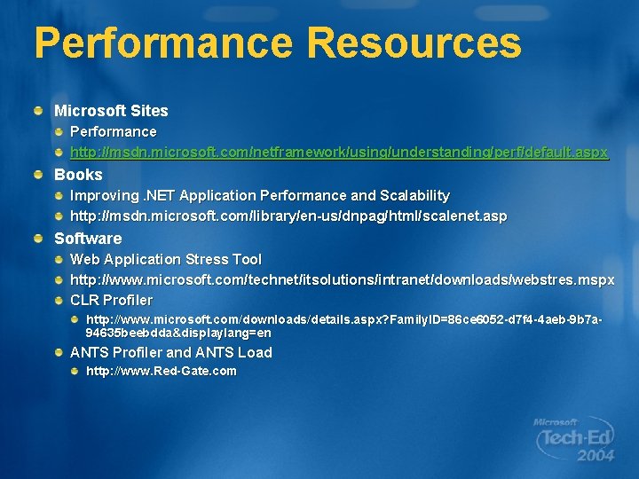 Performance Resources Microsoft Sites Performance http: //msdn. microsoft. com/netframework/using/understanding/perf/default. aspx Books Improving. NET Application