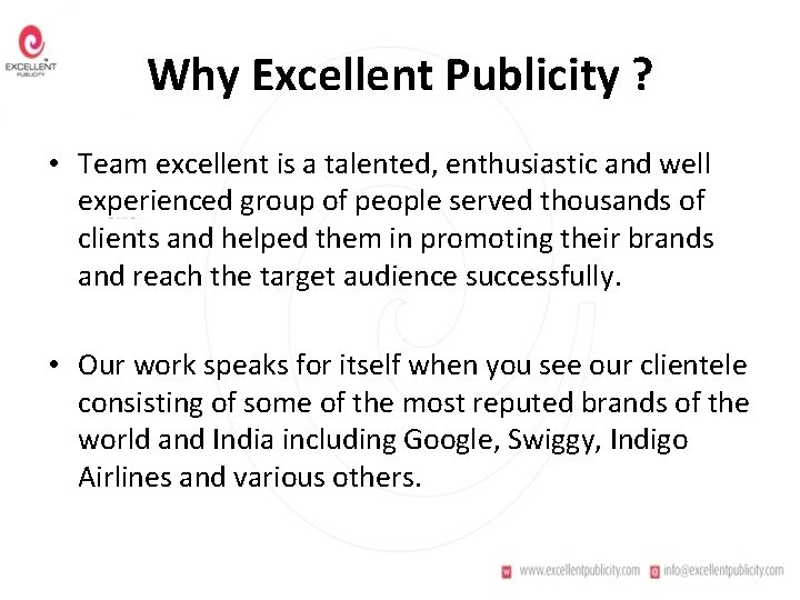 Why Excellent Publicity ? • Team excellent is a talented, enthusiastic and well experienced