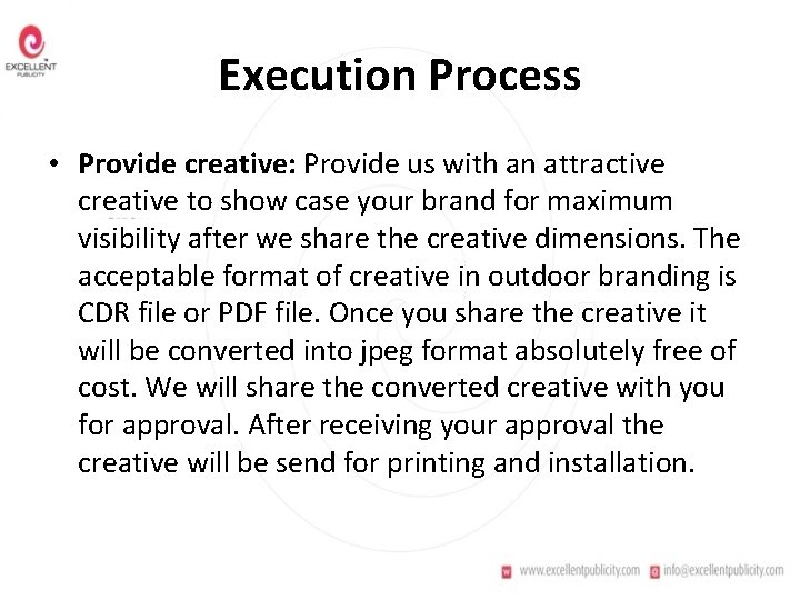 Execution Process • Provide creative: Provide us with an attractive creative to show case