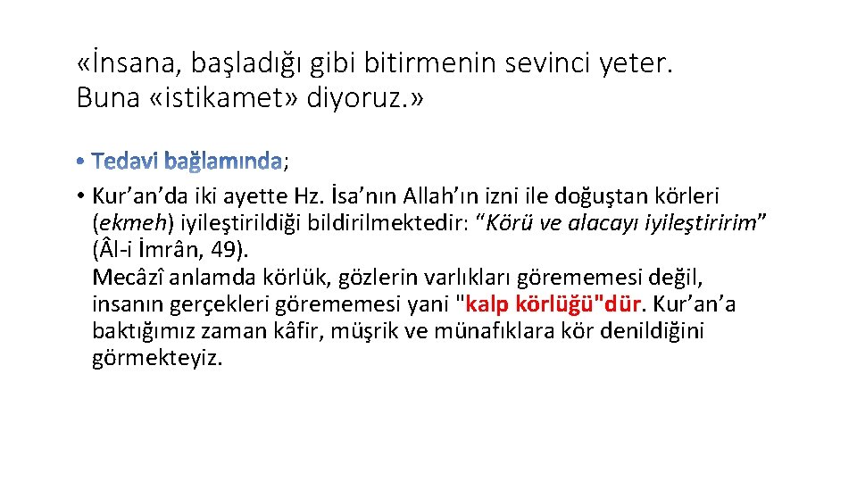  «İnsana, başladığı gibi bitirmenin sevinci yeter. Buna «istikamet» diyoruz. » ; • Kur’an’da