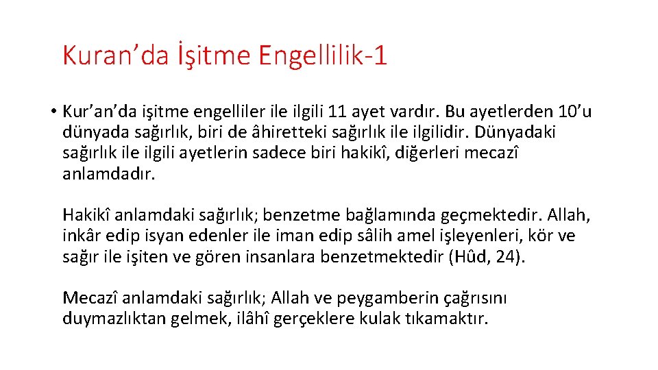 Kuran’da İşitme Engellilik-1 • Kur’an’da işitme engelliler ile ilgili 11 ayet vardır. Bu ayetlerden