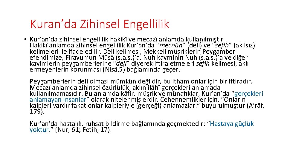 Kuran’da Zihinsel Engellilik • Kur’an’da zihinsel engellilik hakikî ve mecazî anlamda kullanılmıştır. Hakikî anlamda