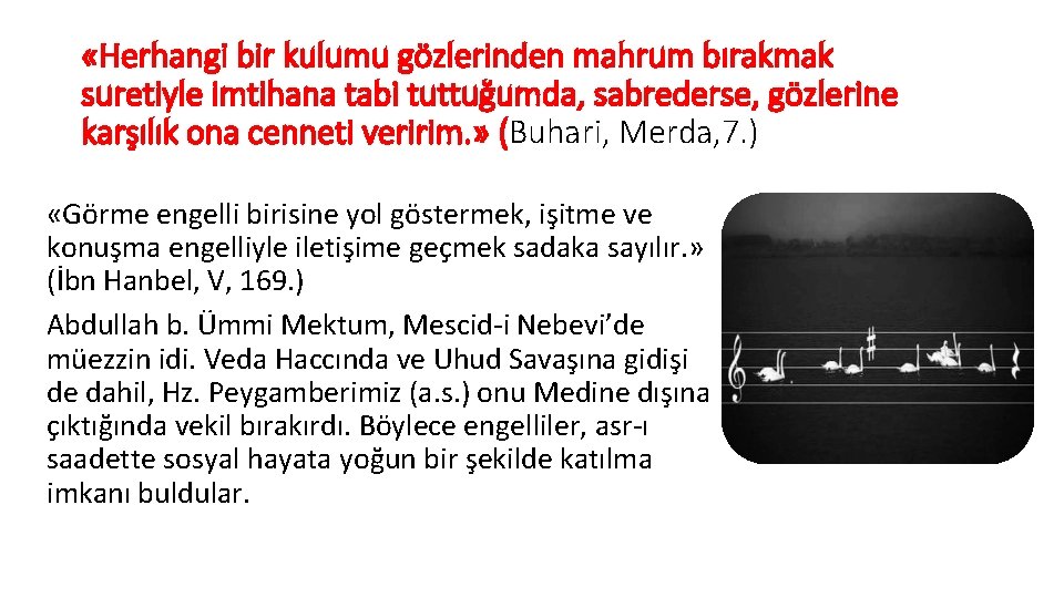  «Herhangi bir kulumu gözlerinden mahrum bırakmak suretiyle imtihana tabi tuttuğumda, sabrederse, gözlerine karşılık