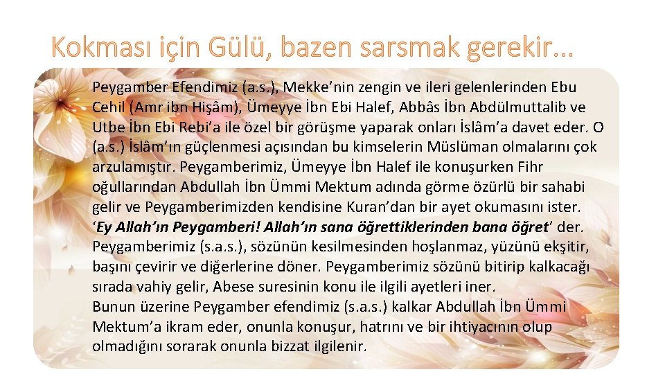 Kokması için Gülü, bazen sarsmak gerekir. . . Peygamber Efendimiz (a. s. ), Mekke’nin