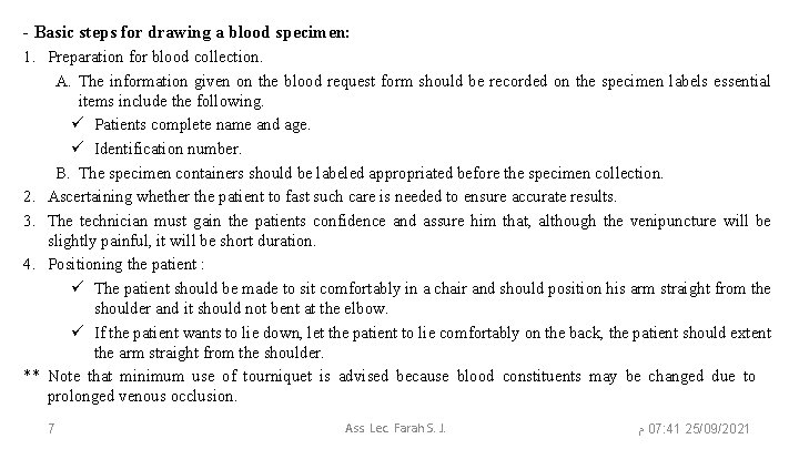 - Basic steps for drawing a blood specimen: 1. Preparation for blood collection. A.