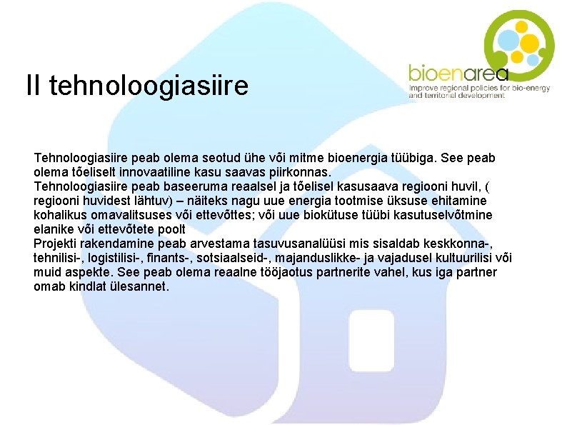 II tehnoloogiasiire Tehnoloogiasiire peab olema seotud ühe või mitme bioenergia tüübiga. See peab olema