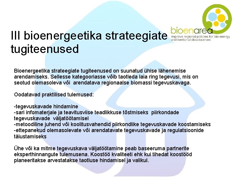 III bioenergeetika strateegiate tugiteenused Bioenergeetika strateegiate tugiteenused on suunatud ühise lähenemise arendamiseks. Sellesse kategooriasse