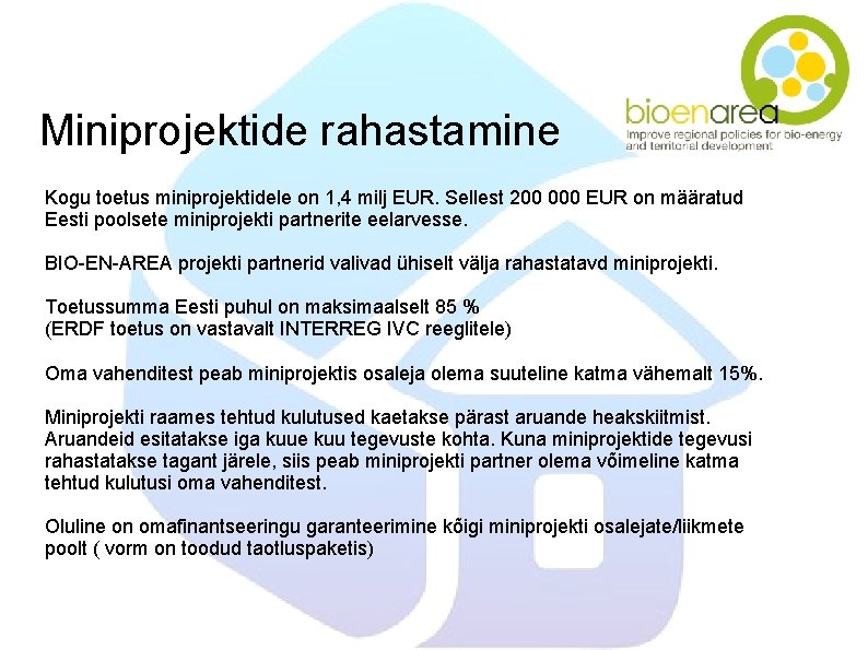 Miniprojektide rahastamine Kogu toetus miniprojektidele on 1, 4 milj EUR. Sellest 200 000 EUR