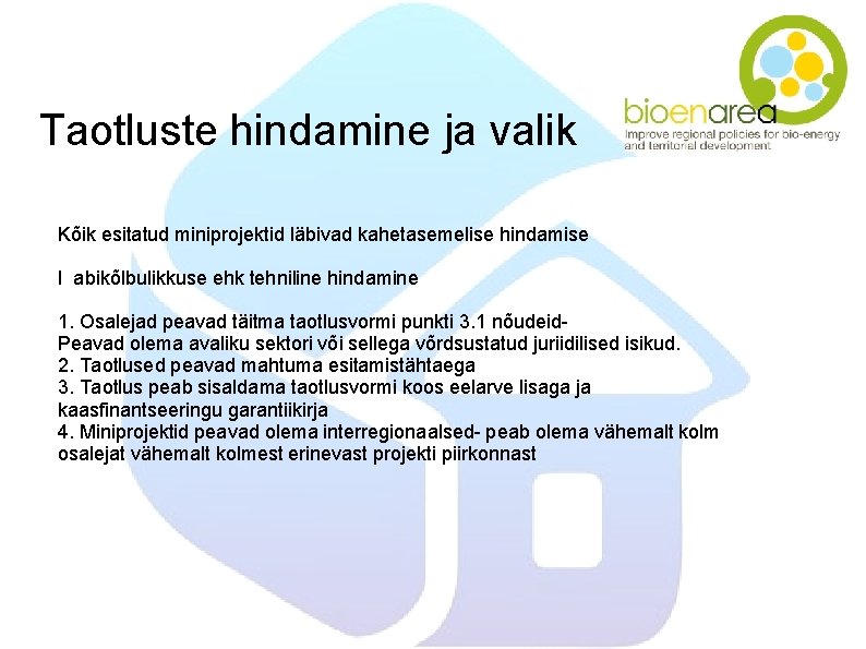 Taotluste hindamine ja valik Kõik esitatud miniprojektid läbivad kahetasemelise hindamise I abikõlbulikkuse ehk tehniline