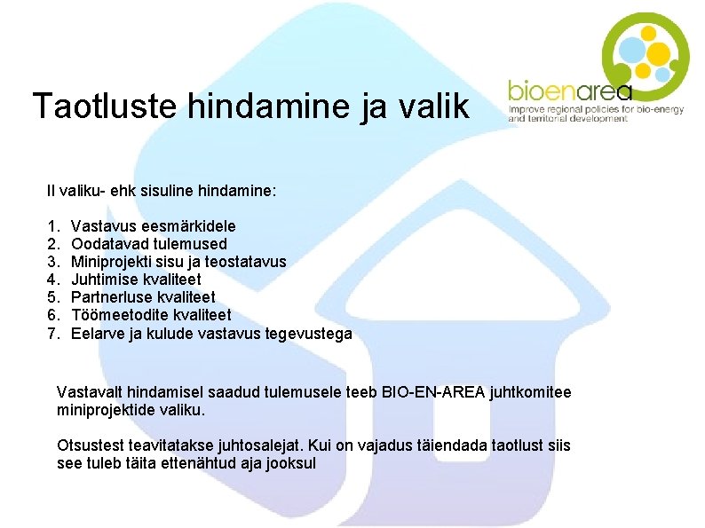 Taotluste hindamine ja valik II valiku- ehk sisuline hindamine: 1. 2. 3. 4. 5.