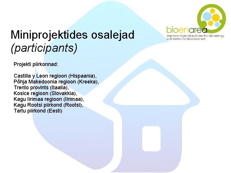 Miniprojektides osalejad (participants) Projekti piirkonnad: Castilla y Leon regioon (Hispaania), Põhja Makedoonia regioon (Kreeka),