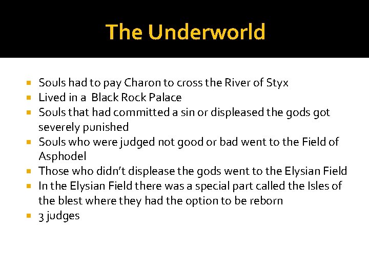 The Underworld Souls had to pay Charon to cross the River of Styx Lived