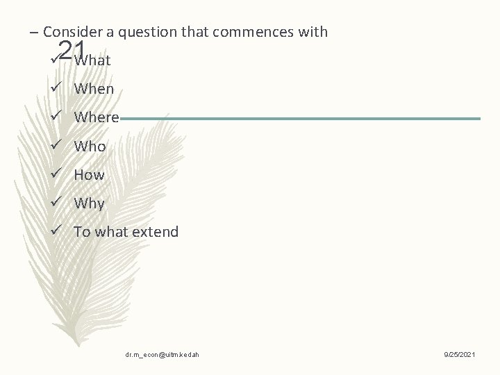 – Consider a question that commences with ü 21 What ü When ü Where