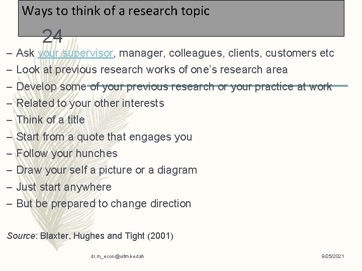 Ways to think of a research topic – – – – – 24 Ask