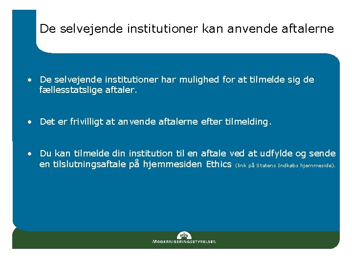 De selvejende institutioner kan anvende aftalerne • De selvejende institutioner har mulighed for at