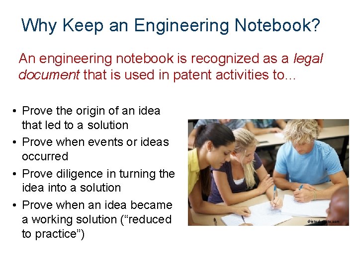 Why Keep an Engineering Notebook? An engineering notebook is recognized as a legal document