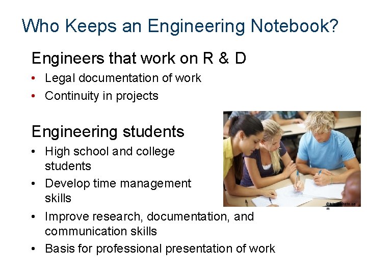 Who Keeps an Engineering Notebook? Engineers that work on R & D • Legal