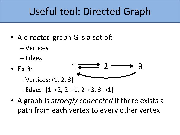 Useful tool: Directed Graph • A directed graph G is a set of: –