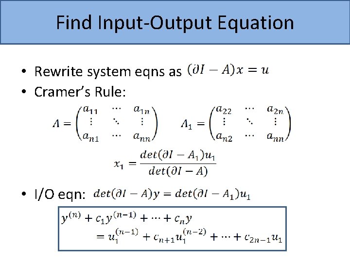 Find Input-Output Equation • Rewrite system eqns as • Cramer’s Rule: • I/O eqn: