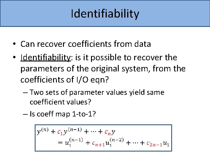 Identifiability • Can recover coefficients from data • Identifiability: is it possible to recover